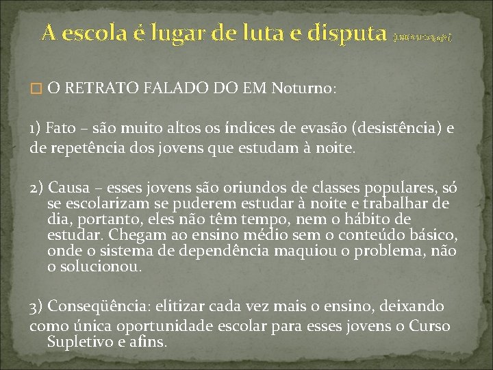 A escola é lugar de luta e disputa (FRIGOTTO, 1984) � O RETRATO FALADO