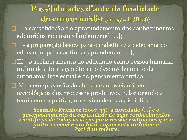 Possibilidades diante da finalidade do ensino médio (art. 35º. , LDB/96) � I -