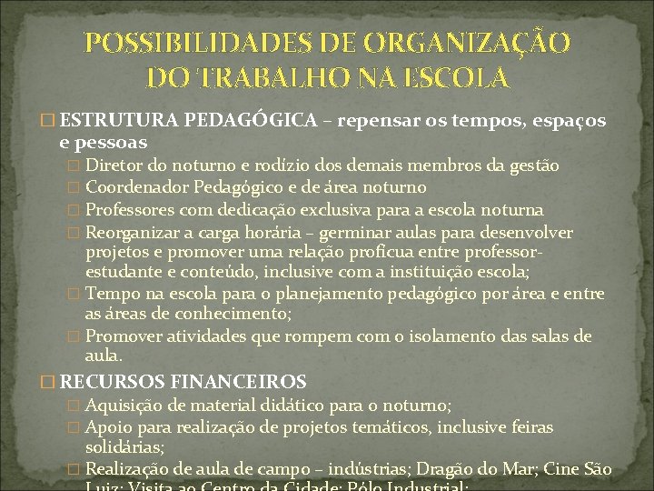 POSSIBILIDADES DE ORGANIZAÇÃO DO TRABALHO NA ESCOLA � ESTRUTURA PEDAGÓGICA – repensar os tempos,