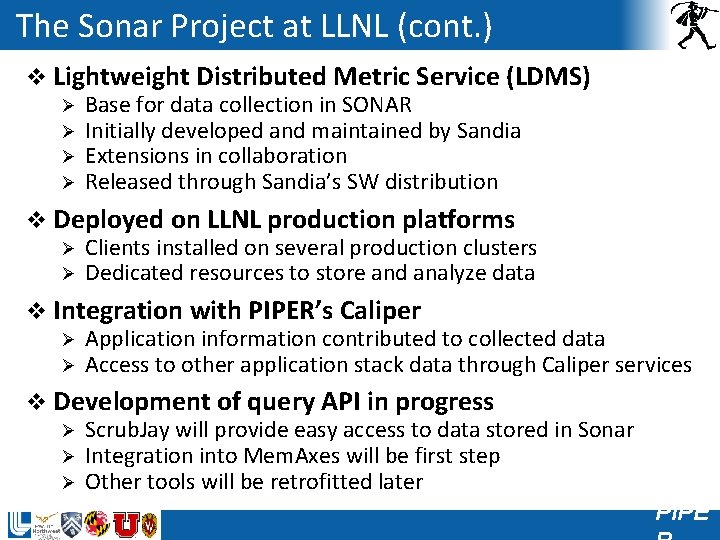 The Sonar Project at LLNL (cont. ) v Lightweight Distributed Metric Service (LDMS) Ø