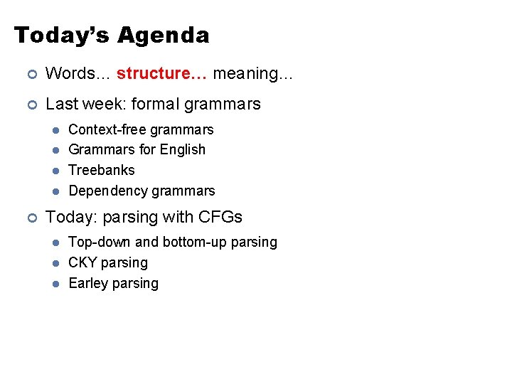 Today’s Agenda ¢ Words… structure… meaning… ¢ Last week: formal grammars l l ¢