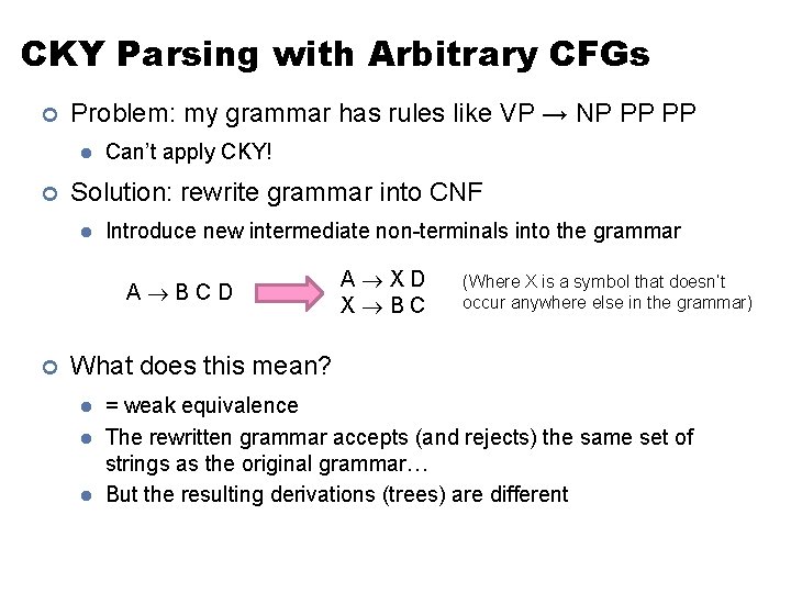 CKY Parsing with Arbitrary CFGs ¢ Problem: my grammar has rules like VP →