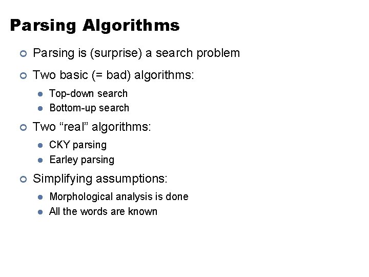 Parsing Algorithms ¢ Parsing is (surprise) a search problem ¢ Two basic (= bad)