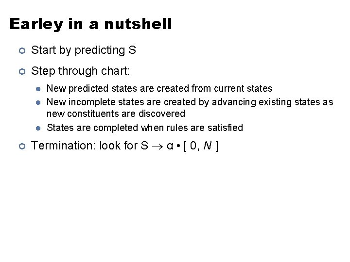 Earley in a nutshell ¢ Start by predicting S ¢ Step through chart: l