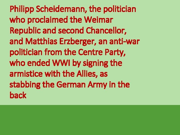 Philipp Scheidemann, the politician who proclaimed the Weimar Republic and second Chancellor, and Matthias