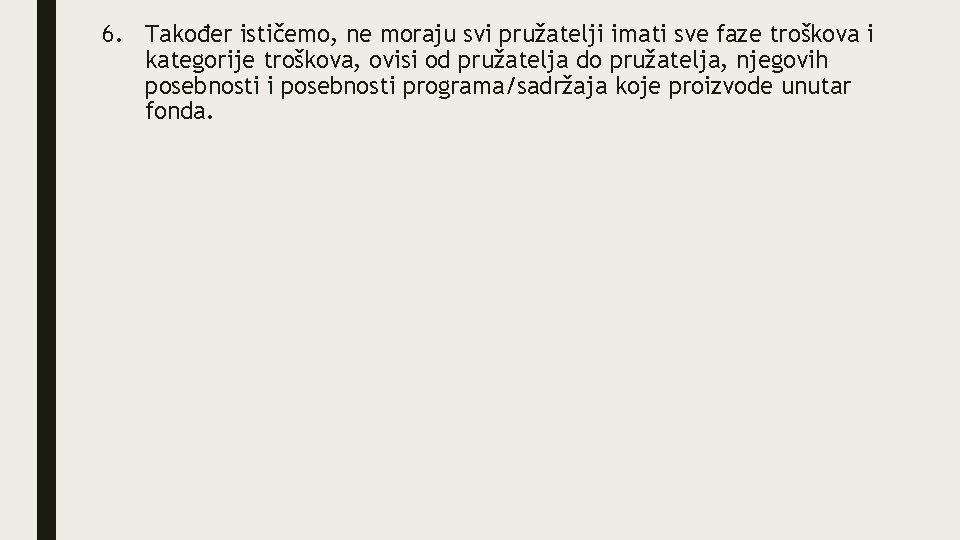 6. Također ističemo, ne moraju svi pružatelji imati sve faze troškova i kategorije troškova,