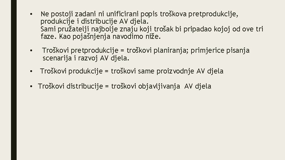  • Ne postoji zadani ni unificirani popis troškova pretprodukcije, produkcije i distribucije AV