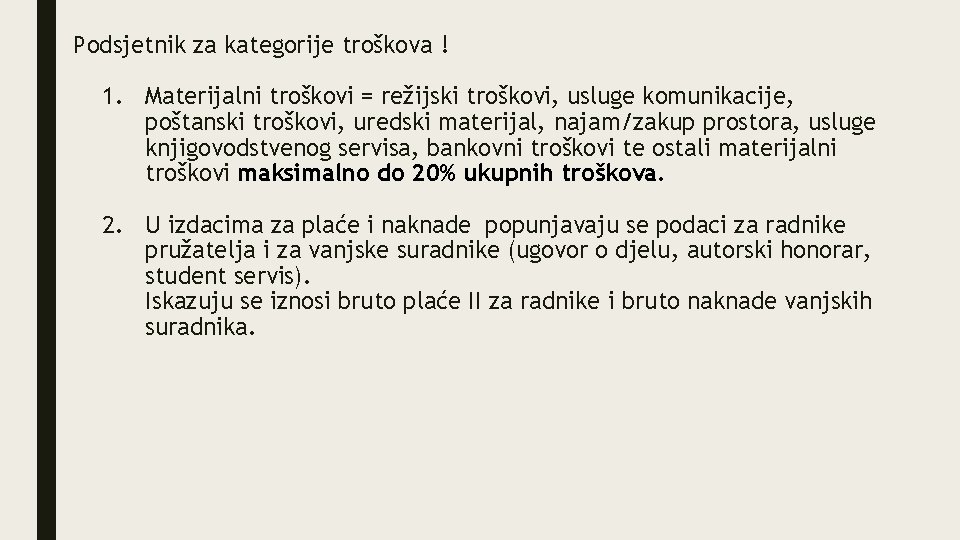 Podsjetnik za kategorije troškova ! 1. Materijalni troškovi = režijski troškovi, usluge komunikacije, poštanski