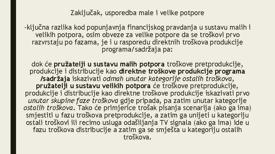 Zaključak, usporedba male i velike potpore -ključna razlika kod popunjavnja financijskog pravdanja u sustavu