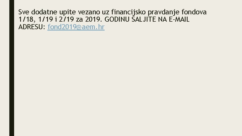 Sve dodatne upite vezano uz financijsko pravdanje fondova 1/18, 1/19 i 2/19 za 2019.