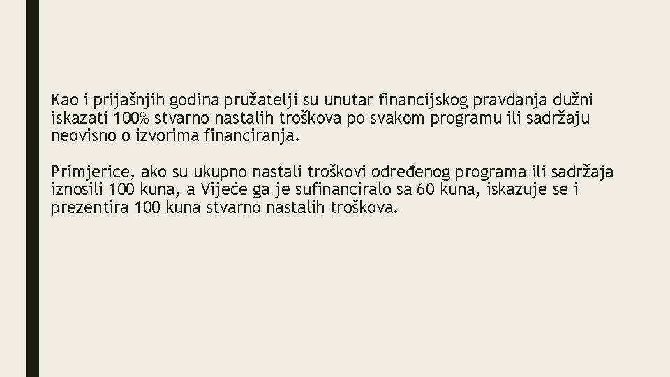 Kao i prijašnjih godina pružatelji su unutar financijskog pravdanja dužni iskazati 100% stvarno nastalih