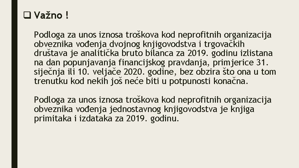 q Važno ! Podloga za unos iznosa troškova kod neprofitnih organizacija obveznika vođenja dvojnog