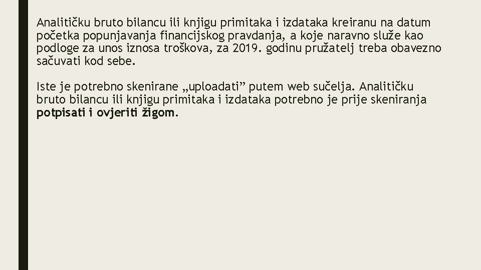 Analitičku bruto bilancu ili knjigu primitaka i izdataka kreiranu na datum početka popunjavanja financijskog