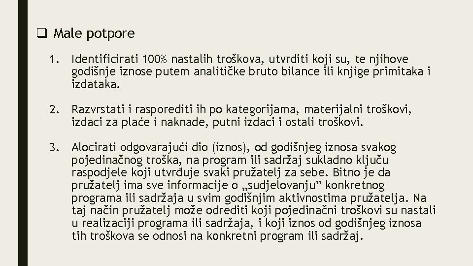 q Male potpore 1. Identificirati 100% nastalih troškova, utvrditi koji su, te njihove godišnje