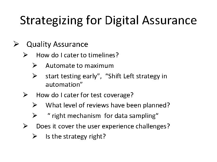 Strategizing for Digital Assurance Ø Quality Assurance How do I cater to timelines? Ø