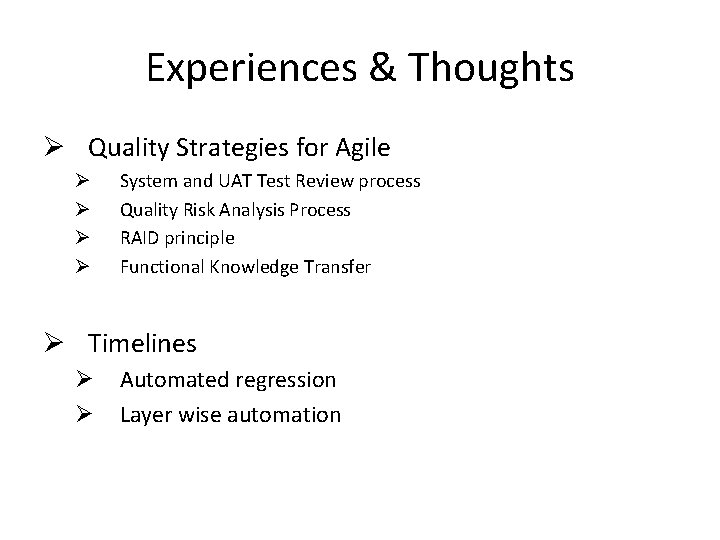 Experiences & Thoughts Ø Quality Strategies for Agile Ø Ø System and UAT Test