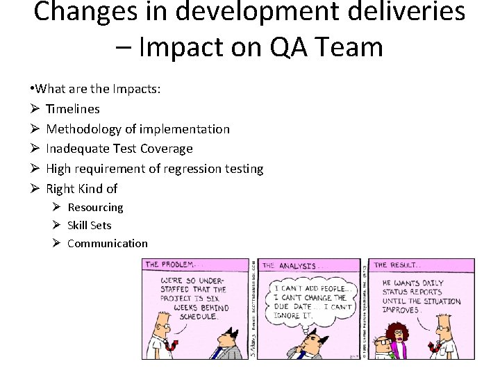 Changes in development deliveries – Impact on QA Team • What are the Impacts: