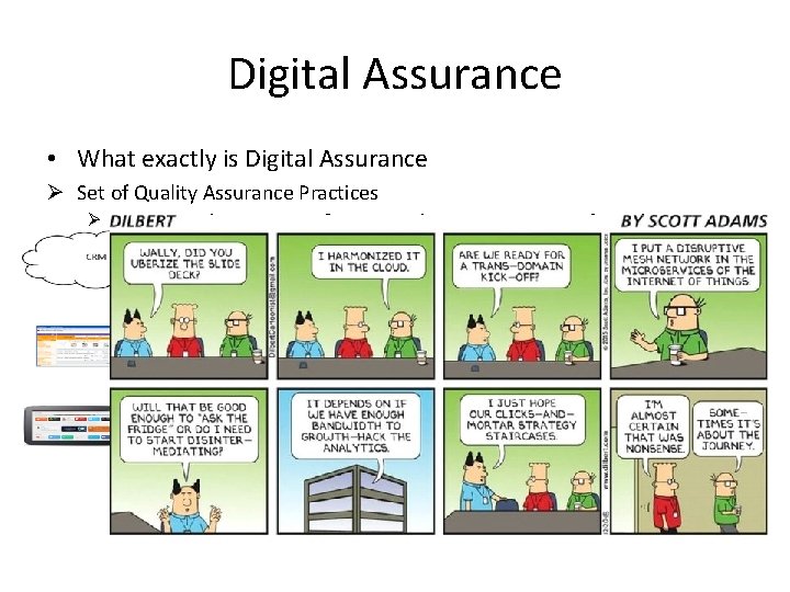 Digital Assurance • What exactly is Digital Assurance Ø Set of Quality Assurance Practices