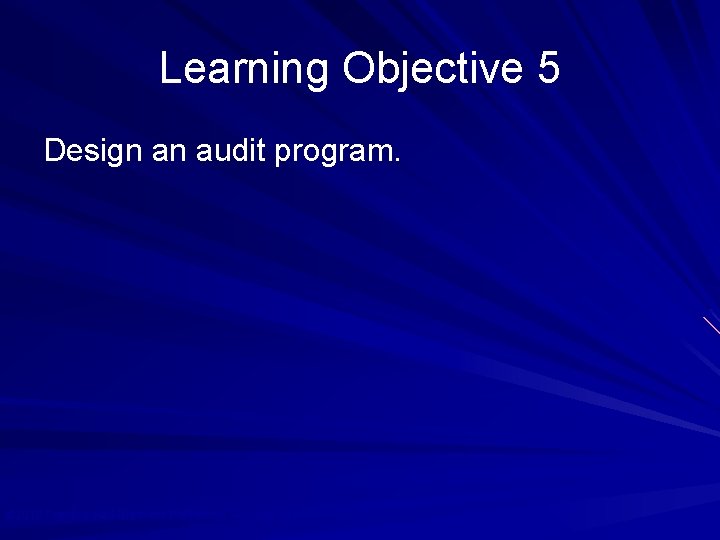 Learning Objective 5 Design an audit program. © 2010 Prentice Hall Business Publishing, Auditing