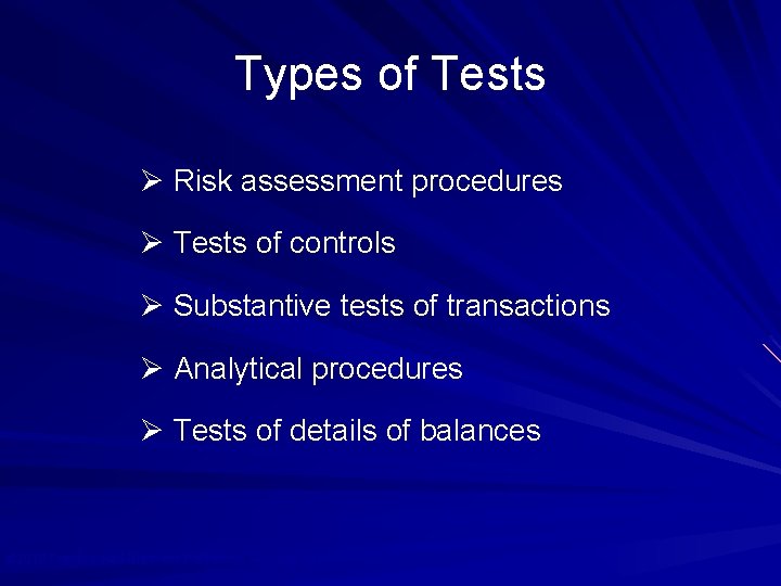 Types of Tests Ø Risk assessment procedures Ø Tests of controls Ø Substantive tests