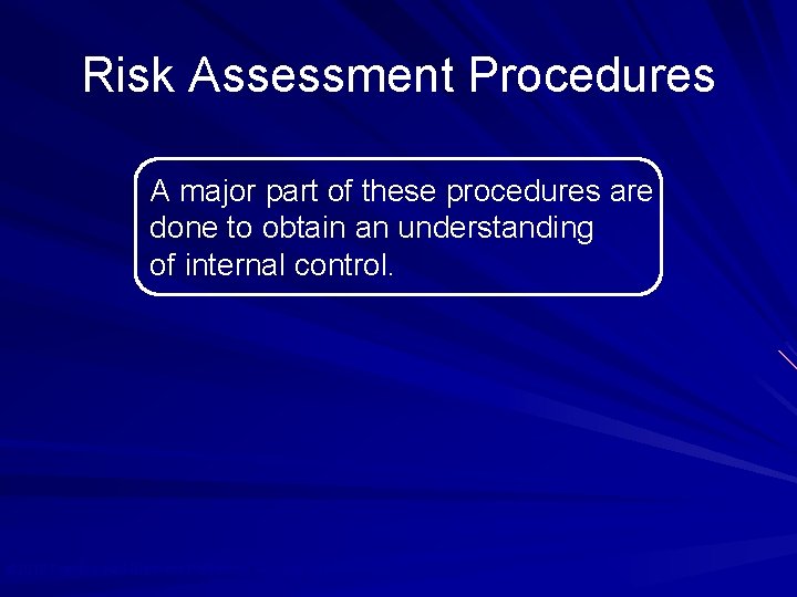 Risk Assessment Procedures A major part of these procedures are done to obtain an