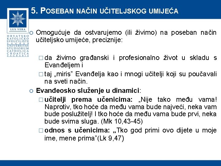 5. POSEBAN NAČIN UČITELJSKOG UMIJEĆA Omogućuje da ostvarujemo (ili živimo) na poseban način učiteljsko