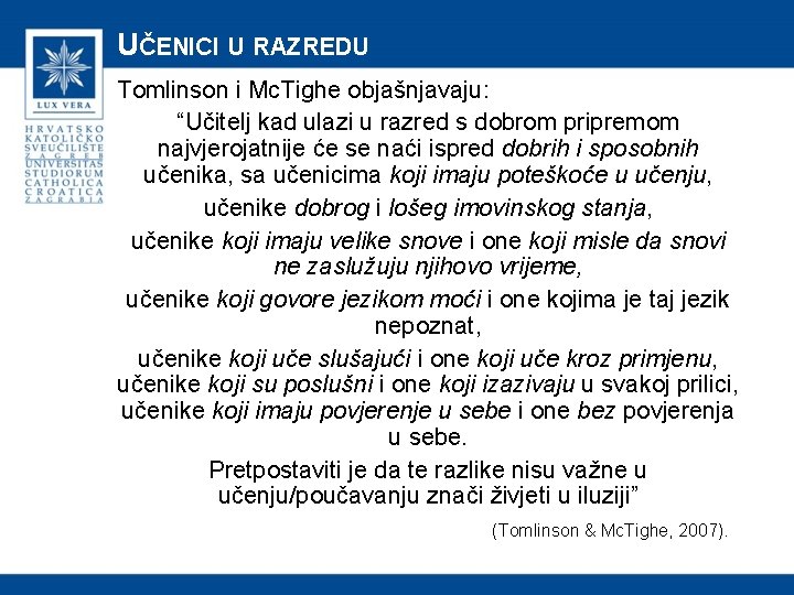 UČENICI U RAZREDU Tomlinson i Mc. Tighe objašnjavaju: “Učitelj kad ulazi u razred s