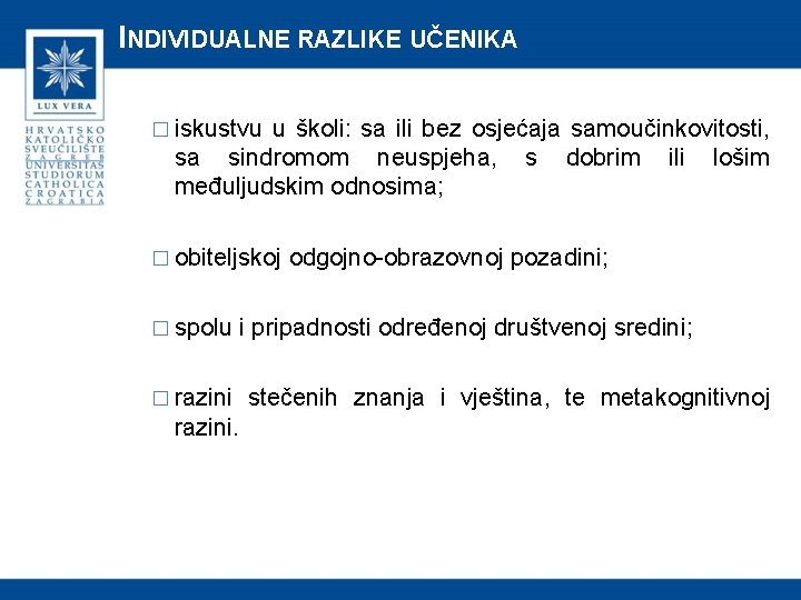 INDIVIDUALNE RAZLIKE UČENIKA � iskustvu u školi: sa ili bez osjećaja samoučinkovitosti, sa sindromom