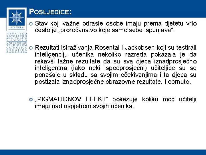 POSLJEDICE: Stav koji važne odrasle osobe imaju prema djetetu vrlo često je „proročanstvo koje