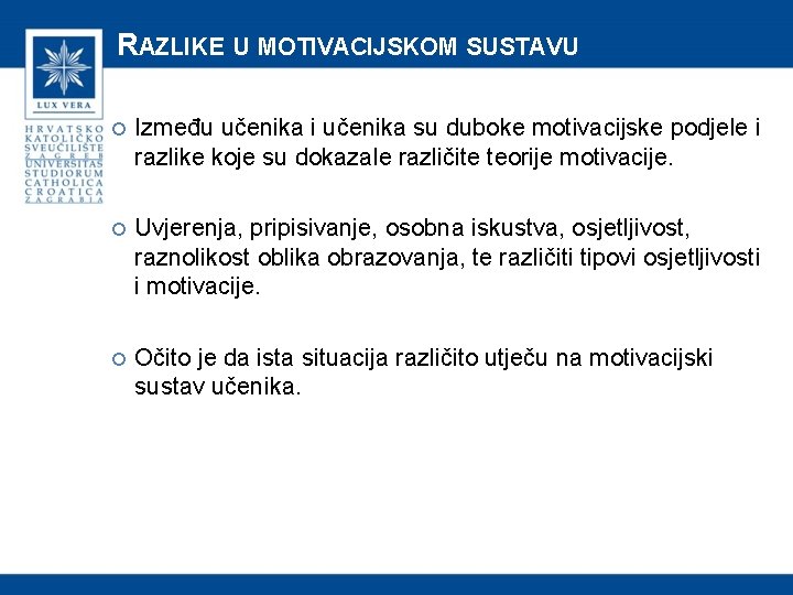 RAZLIKE U MOTIVACIJSKOM SUSTAVU Između učenika i učenika su duboke motivacijske podjele i razlike