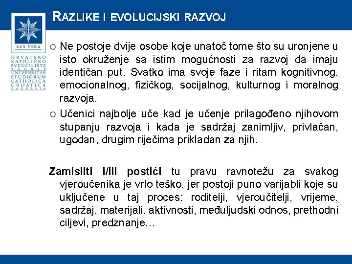 RAZLIKE I EVOLUCIJSKI RAZVOJ Ne postoje dvije osobe koje unatoč tome što su uronjene