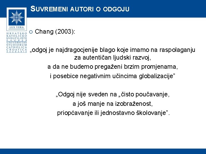 SUVREMENI AUTORI O ODGOJU Chang (2003): „odgoj je najdragocjenije blago koje imamo na raspolaganju