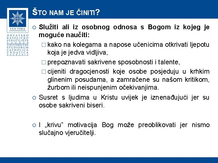 ŠTO NAM JE ČINITI? Služiti ali iz osobnog odnosa s Bogom iz kojeg je