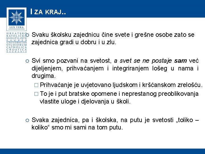 I ZA KRAJ. . Svaku školsku zajednicu čine svete i grešne osobe zato se