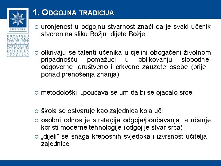 1. ODGOJNA TRADICIJA uronjenost u odgojnu stvarnost znači da je svaki učenik stvoren na