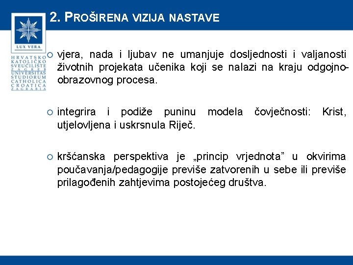 2. PROŠIRENA VIZIJA NASTAVE vjera, nada i ljubav ne umanjuje dosljednosti i valjanosti životnih