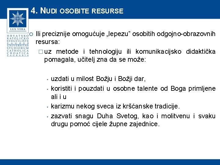 4. NUDI OSOBITE RESURSE Ili preciznije omogućuje „lepezu” osobitih odgojno-obrazovnih resursa: � uz metode