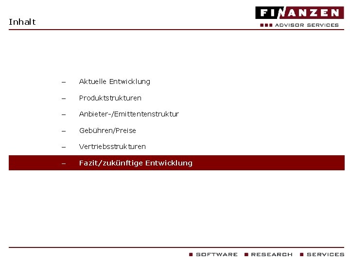 Inhalt – Aktuelle Entwicklung – Produktstrukturen – Anbieter-/Emittentenstruktur – Gebühren/Preise – Vertriebsstrukturen – Fazit/zukünftige