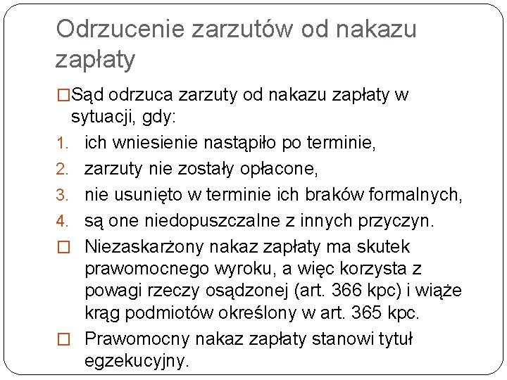 Odrzucenie zarzutów od nakazu zapłaty �Sąd odrzuca zarzuty od nakazu zapłaty w sytuacji, gdy: