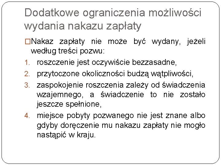 Dodatkowe ograniczenia możliwości wydania nakazu zapłaty �Nakaz zapłaty nie może być wydany, jeżeli według