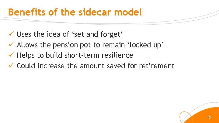 Benefits of the sidecar model ü ü Uses the idea of ‘set and forget’