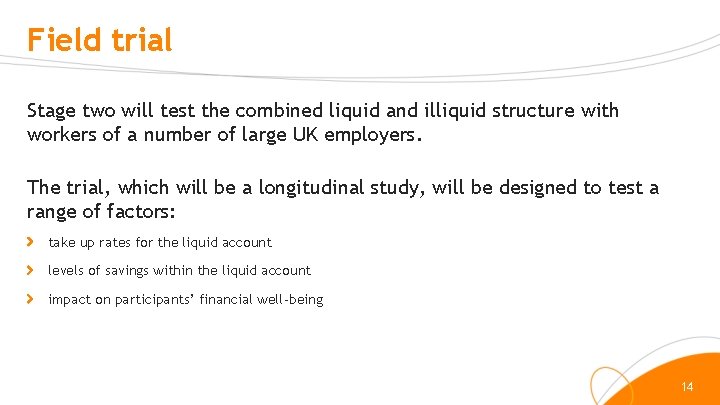 Field trial Stage two will test the combined liquid and illiquid structure with workers