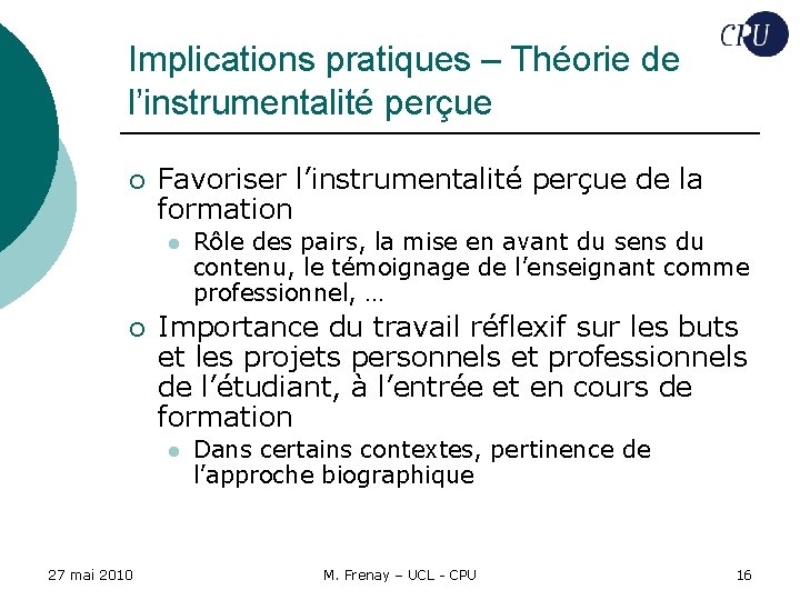 Implications pratiques – Théorie de l’instrumentalité perçue ¡ Favoriser l’instrumentalité perçue de la formation