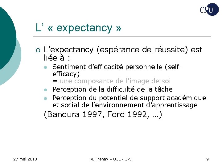 L’ « expectancy » ¡ L’expectancy (espérance de réussite) est liée à : l