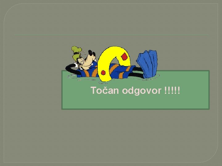 Točan odgovor !!!!! 