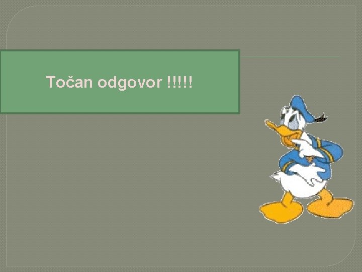 Točan odgovor !!!!! 