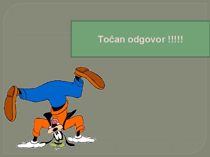 Točan odgovor !!!!! 