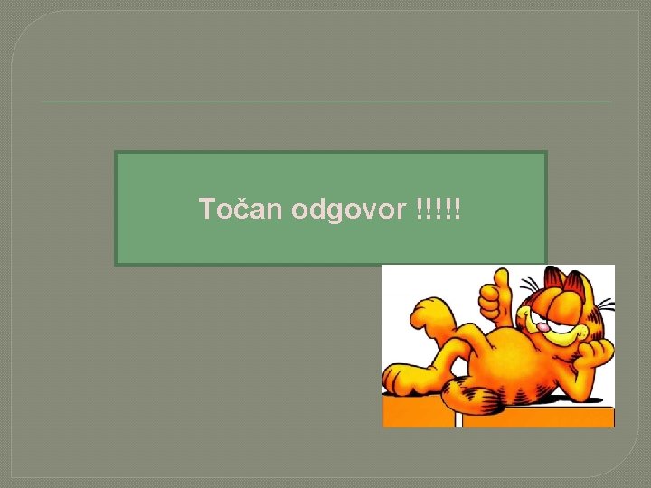 Točan odgovor !!!!! 