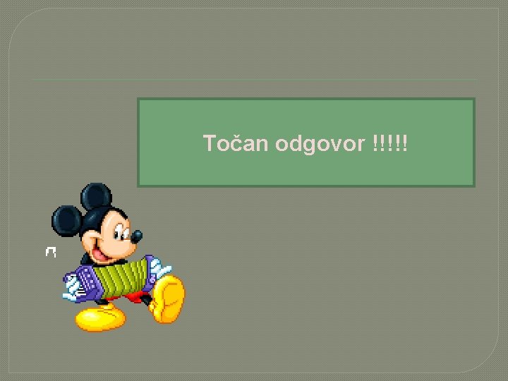 Točan odgovor !!!!! 