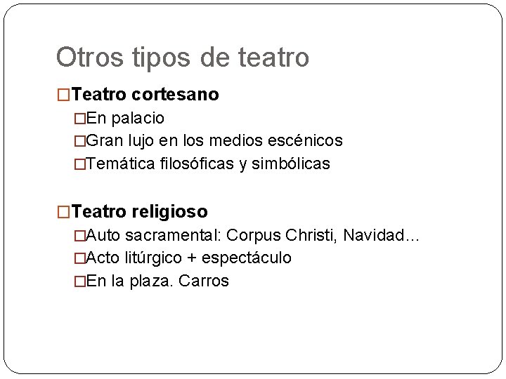 Otros tipos de teatro �Teatro cortesano �En palacio �Gran lujo en los medios escénicos Otros tipos de teatro �Teatro cortesano �En palacio �Gran lujo en los medios escénicos